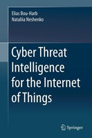Cyber Threat Intelligence For The Internet Of Things Elias Bou-Harb