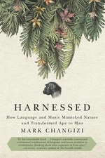 Harnessed: How Language and Music Mimicked Nature and Transformed Ape to Man