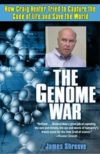 The Genome War : How Craig Venter Tried to Capture the Code of Li