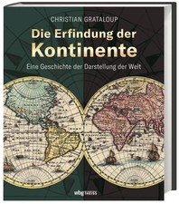 Die Erfindung der Kontinente Eine Geschichte ...