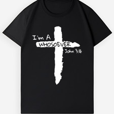 John 3:16 Statement T-Shirt | I'm A Whosoever Design | Unisex Everyday