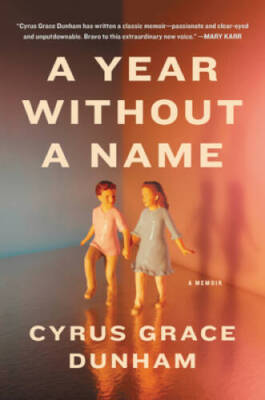 A Year Without a Name: A Memoir - Hardcover By Dunham, Cyrus Grace - VERY GOOD