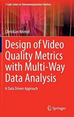 Design of Video Quality Metrics with Multi-Way Data Analysis: A
