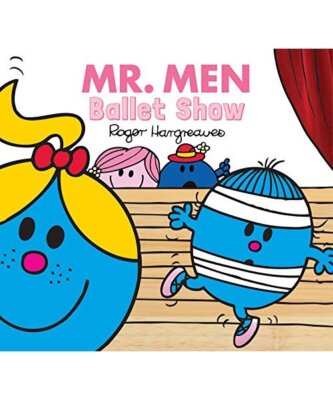 Mr. Men: Ballet Show: Mr. Men Little Miss Every Day, Hargreaves, Roger