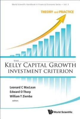 The Kelly Capital Growth Investment Criterion: Theory and Practice (World - GOOD