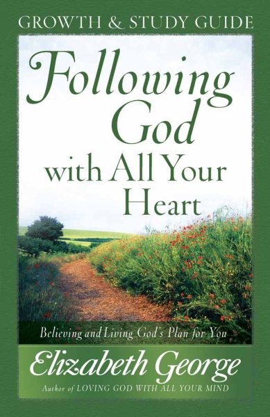 Following God with All Your Heart Growth and Study Guide, Paperback by George...