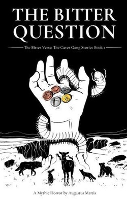 The Bitter Question: The Caver Gang Stories by Augustus Martis Paperback Book