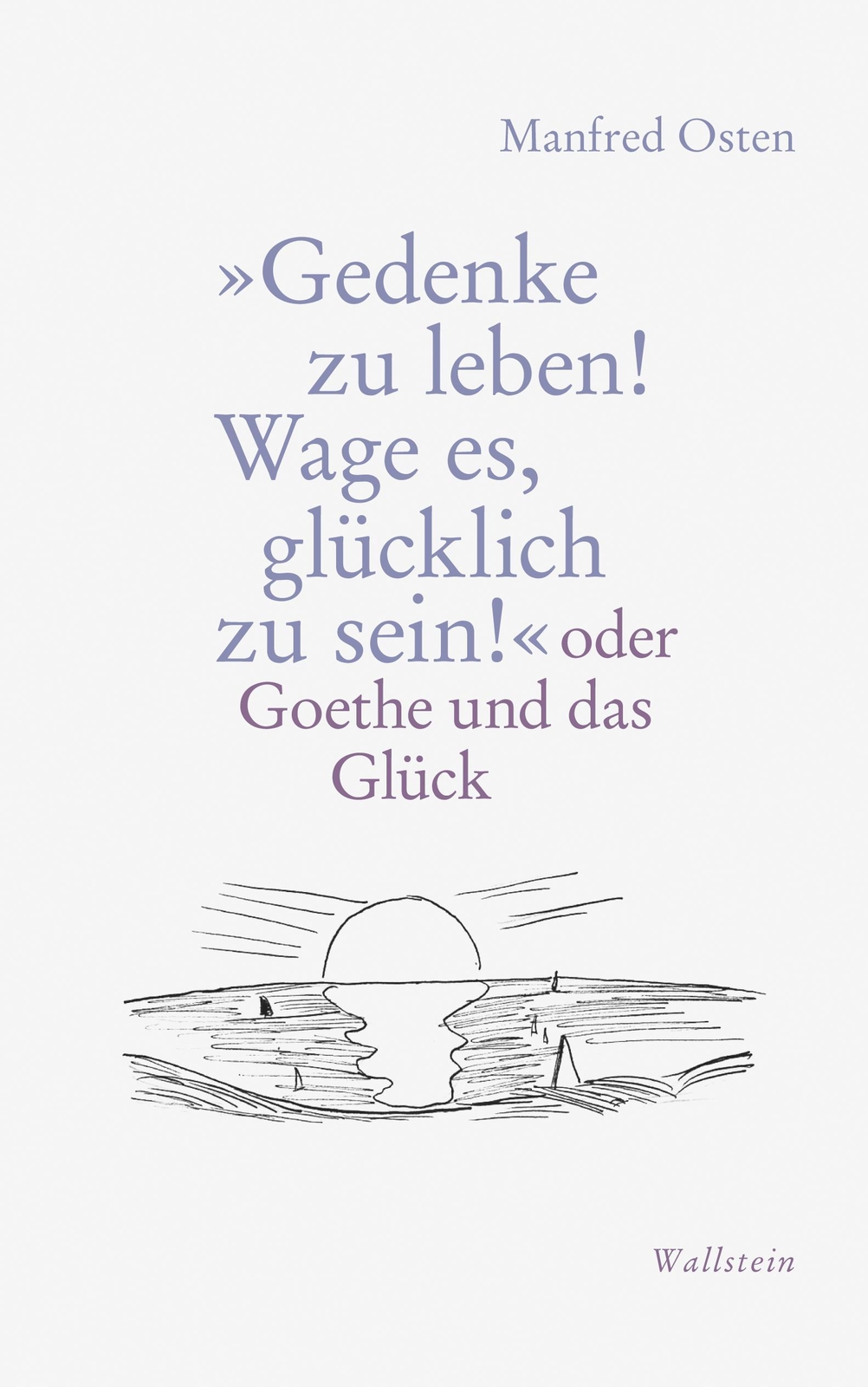 Thumbnail - »gedenke Zu Leben Wage Es, Glücklich Zu Sein«, Manfred Osten