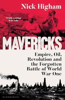 Nick Higham - Mavericks Empire Oil Revolution And The Forgotten Ba - G245Z