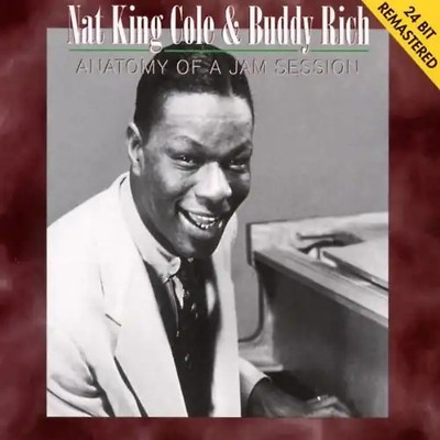 Nat King & Rich,Buddy Cole - Anathomy of a Jam Session