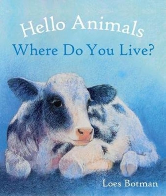 Hello Animals, Where Do You Live? by Loes Botman BOARD BOOK 9781782506898