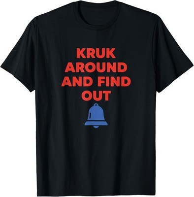 Kruk Around and Find Out Baseball Fan Funny Slogan T-Shirt unisex T-Shirt
