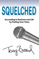 Squelched Succeeding In Business And Life By Finding Your Voice Terry Beard Buch