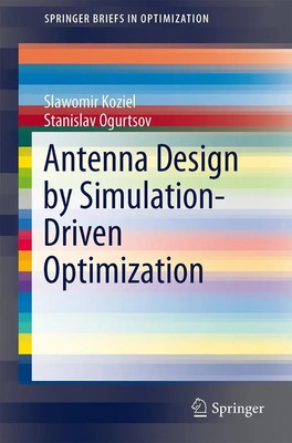 Stanislav Ogurtsov (u. a.) | Antenna Design by Simulation-Driven Optimization