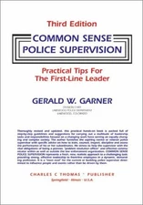 Common Sense Police Supervision: Practical Tips for the First-Line Leader
