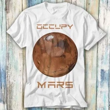 Occupy Mars Planet Universe Space T Shirt Meme Gift Top Tee Unisex 1050