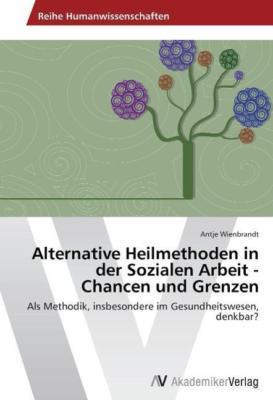 Alternative Heilmethoden in der Sozialen Arbeit - Ch[...] | Buch | 9783639474404