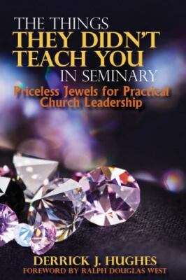 The Things They Didn't Teach You In Seminary, Priceless Jewels For Practical ...