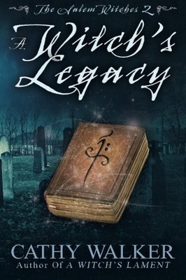 A WITCH'S LEGACY (THE SALEM WITCHES) (VOLUME 2) By Cathy Walker **BRAND NEW**
