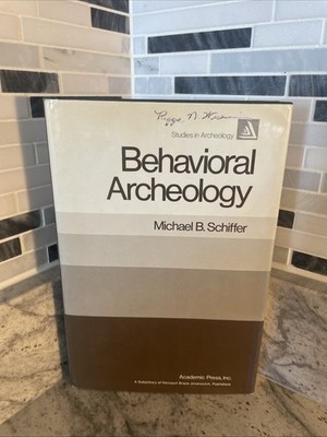 Behavioral Archaeology. Michael B. Schiffer. Academic Press, New York, 1976