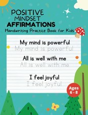 Positive Mindset Affirmations for Kids: Handwriting Practice Book for Kids Ages