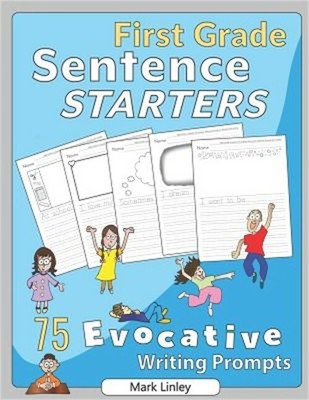 First Grade Sentence Starters: 75 Evocative Writing Prompts (Paperback or Softba