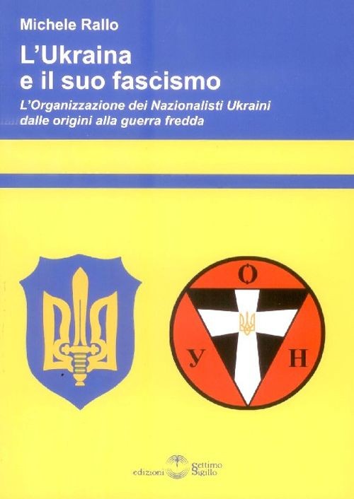 Libri Michele Rallo - L' Ukraina E Il Suo Fascismo. L'organizzazione Dei Naziona