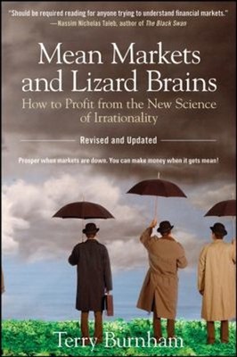 Mean Markets and Lizard Brains : How to Profit from the New Scien