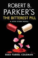 Robert B. Parker's The Bitterest Pill: A Jesse Stone Novel by Reed Farrel Colema
