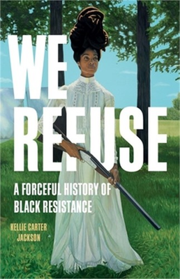 #ad We Refuse: A Forceful History of Black Resistance Hardback or Cased Book $25.77