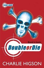 Double or Die (Young Bond 3) by Higson, Charlie