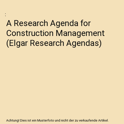 A Research Agenda for Construction Management [Elgar Research Agendas]