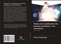 Oluseye Olugboyega | ThéOrie De La ModéLisation Des DonnéEs Du BâTiment : Une...