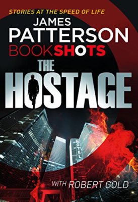 The Hostage: BookShots (A Jon Roscoe Thriller),James Patterson