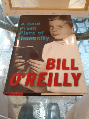 Bill O'Reilly *AUTOGRAPHED A Bold Fresh Piece Of Humanity*2008 1st Ed Hardcover!