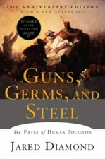 Guns, Germs, and Steel: The Fates of Human Societies, Diamond Ph.D., Jared,