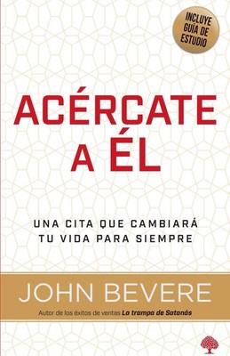 Acércate a él: Una vida de intimidad con Dios (Spanish Edition)