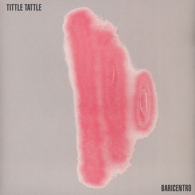 Baricentro - Tittle Tattle (Vinyl 12'' - 2016 - EU - Original)