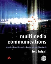 Multimedia Communications : Applications, Networks, Protocols and