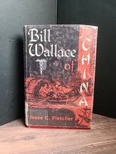 BILL WALLACE OF CHINA By JESSE C. FLETCHER 1963