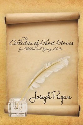 Joseph Pagan | The Collection of Short Stories for Children and Young Adults