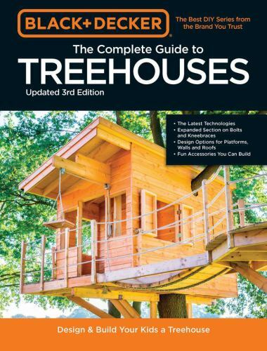 Black & Decker The Complete Photo Guide to Treehouses 3rd Edition: Design and Bu