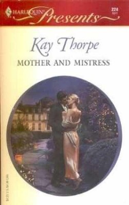 Mother And Mistress (Harlequin Presents, - Paperback, by Kay Thorpe - Very Good