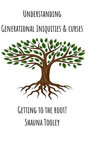 Understanding Generational Iniquities & Curses By Tooley, Shauna Shauna Tooley,