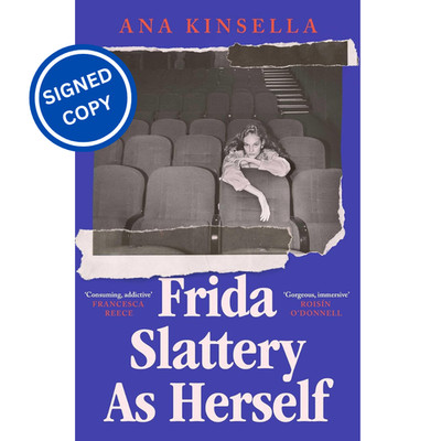Signed Book - Frida Slattery As Herself by Ana Kinsella First Edition 1st Print