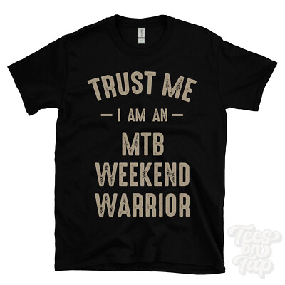 TRUST ME I AM AN MTB WEEKEND WARRIOR T-SHIRT best lustig tolles Geschenk