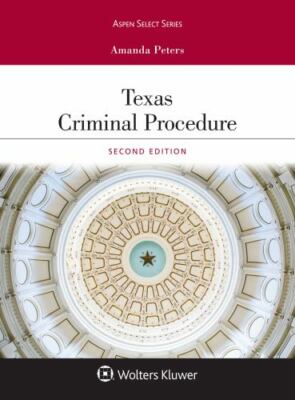 Texas Criminal Procedure and Evidence (Aspen Select) by Amanda Peters