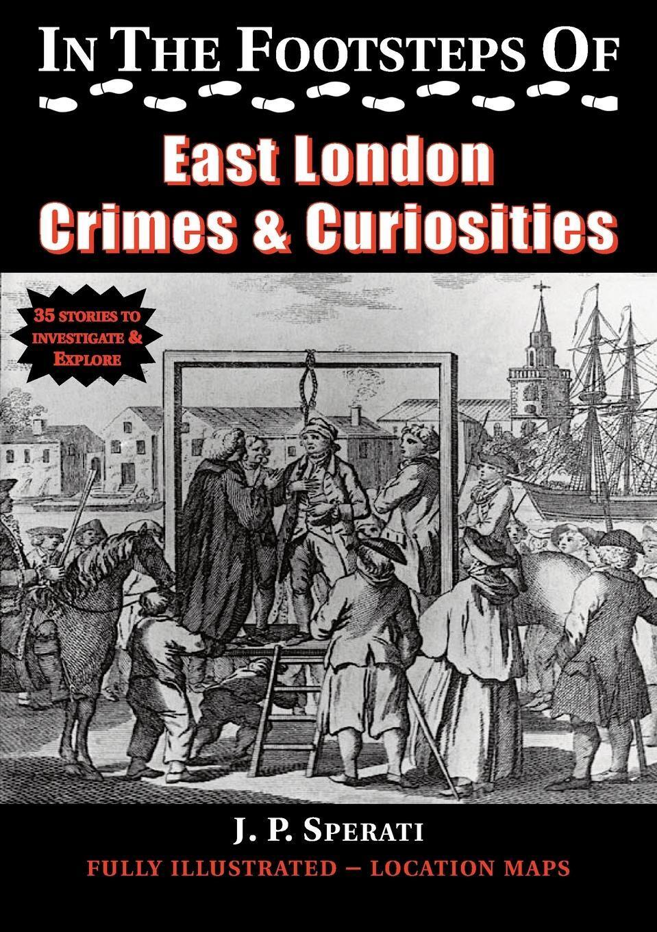 Thumbnail - In The Footsteps Of East London Crimes & Curiosities | J. P. Sperati |