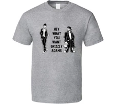 Hey What You Want, Grizzly Adams? Quote Clerks Jay And Silent Bob T Shirt