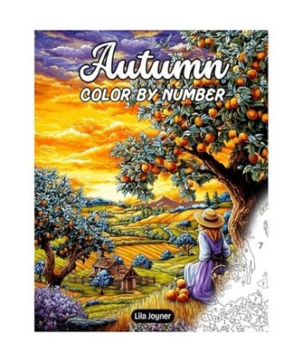 Autumn Color By Number: 25 Cozy Fall Scenes of Pumpkins, Forest Animals, and Gol
